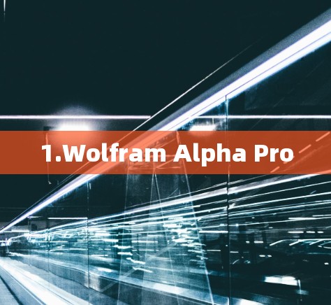 1.Wolfram Alpha Pro 1.Wolfram Alpha Pro
